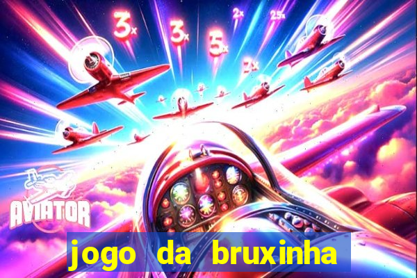 jogo da bruxinha que ganha dinheiro